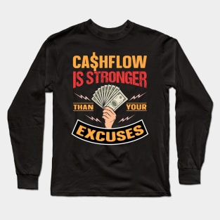 Cashflow Is Stronger Than Your Excuses Long Sleeve T-Shirt